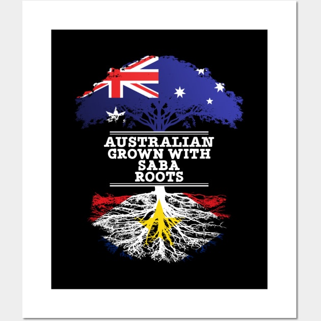 Australian Grown With Saba Roots - Gift for Saba With Roots From Saba Wall Art by Country Flags